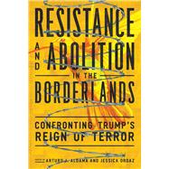 Resistance and Abolition in the Borderlands