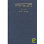 Private Libraries in Renaissance England: A Collection and Catalogue of Tudor and Early Stuart Book-Lists : Plre 113-137