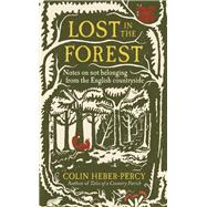 Lost in the Forest Notes on not belonging from the English countryside