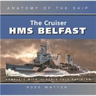 Anatomy of the Ship: The Cruiser HMS Belfast
