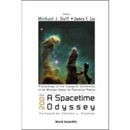 2001 A Spacetime Odyssey: Proceedings of the Inaugural Conference of the Michigan Center for Theoretical Physics, Michigan, Usa, 21-25 May 2001