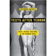 Texts after Terror Rape, Sexual Violence, and the Hebrew Bible