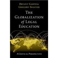 The Globalization of Legal Education A Critical Perspective