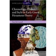 Chronology, Dialect, and Style in Early Greek Hexameter Poetry