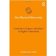 The Physical University: Contours of space and place in higher education