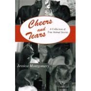 Cheers and Tears : A Collection of True Animal Stories