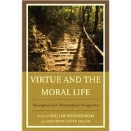 Virtue and the Moral Life Theological and Philosophical Perspectives
