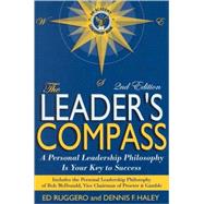The Leader's Compass: A Personal Leadership Philosophy Is Your Key To Success
