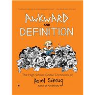 Awkward and Definition The High School Comic Chronicles of Ariel Schrag