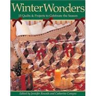 Winter Wonders : 15 Quilts and Projects to Celebrate the Season
