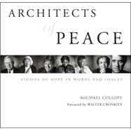 Architects of Peace Visions of Hope in Words and Images