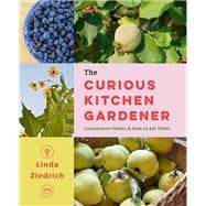 The Curious Kitchen Gardener Uncommon Plants and How to Eat Them book cover, ISBN 9781643262314