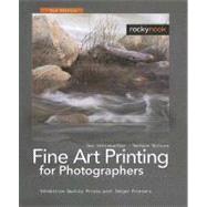 Fine Art Printing for Photographers : Exhibition Quality Prints with Inkjet Printers