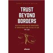 Trust Beyond Borders Selected Papers on the Significance of Human Rights and the Rule of Law