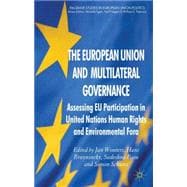 The European Union and Multilateral Governance Assessing EU Participation in United Nations Human Rights and Environmental Fora