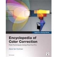 Apple Pro Training Series Encyclopedia of Color Correction / Field Techniques Using Final Cut Pro