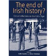 The end of Irish history? Reflections on the Celtic Tiger