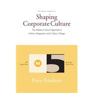 Employee Handbook for Shaping Corporate Culture : The Mission Critical Approach to Culture Integration and Culture Change
