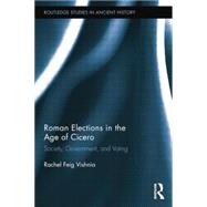 Roman Elections in the Age of Cicero: Society, Government, and Voting