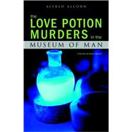 The Love Potion Murders in the Museum of Man