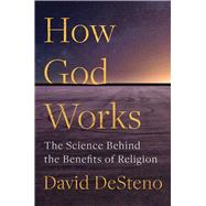 How God Works The Science Behind the Benefits of Religion