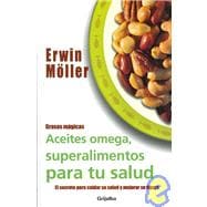 Grasas magicas/ Magic Fat: Aceites Omega, Superalimentos Para Tu Salud/ Omega Oils, Super Foods for Your Health