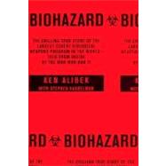 Biohazard : The Chilling True Story of the Largest Covert Biological Weapons Program in the World--Told from Inside by the Man Who Ran,9780375502316