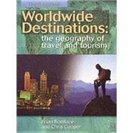 Worldwide Destinations : The Geography of Travel and Tourism