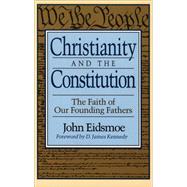 Christianity and the Constitution : The Faith of Our Founding Fathers
