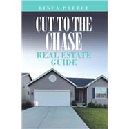 Cut to the Chase Real Estate Guide