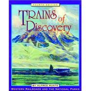 Trains of Discovery: Western Railroads and the National Parks/Collector's Guide