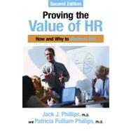 Proving the Value of HR : How and Why to Measure ROI
