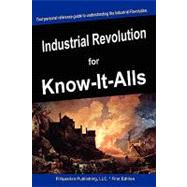 Industrial Revolution for Know-It-Alls