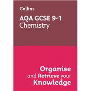 Collins GCSE Science 9-1: AQA GCSE 9-1 Chemistry Organise and Retrieve Your Knowledge