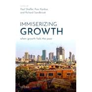 Immiserizing Growth When Growth Fails the Poor