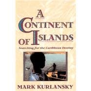 A Continent Of Islands Searching For The Caribbean Destiny
