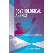 Psychological Agency: Theory, Practice, and Culture