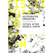 Distributed Urbanism : Cities after Google Earth