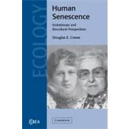 Human Senescence: Evolutionary and Biocultural Perspectives