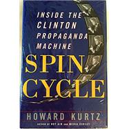 Spin Cycle : Inside the Clinton Propaganda Machine