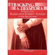 Tracking a Diaspora: Émigrés from Russia and Eastern Europe in the Repositories