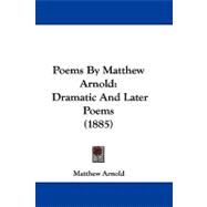 Poems by Matthew Arnold : Dramatic and Later Poems (1885)