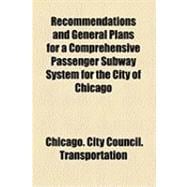 Recommendations and General Plans for a Comprehensive Passenger Subway System for the City of Chicago