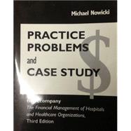 Practice Problems And Case Study To Accompany The Financial Management Of Hospitals And Healthcare Organizations, Third Edition