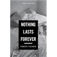 Nothing Lasts Forever Three Novellas