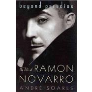Beyond Paradise : The Life of Ramon Novarro