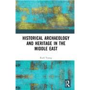 Historical Archaeology and Heritage in the Middle East