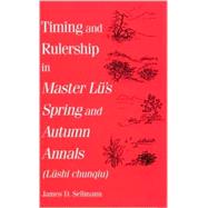 Timing and Rulership in Master Lu's Spring and Autumn Annals (Lushi Chunqiu)