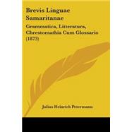 Brevis Linguae Samaritanae : Grammatica, Litteratura, Chrestomathia Cum Glossario (1873)
