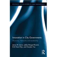 Innovation in City Governments: Structures, Networks, and Leadership